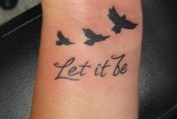 Let It Be Writing And Flying Birds Tattoo On Wrist Tattoo Mania for measurements 1067 X 1600