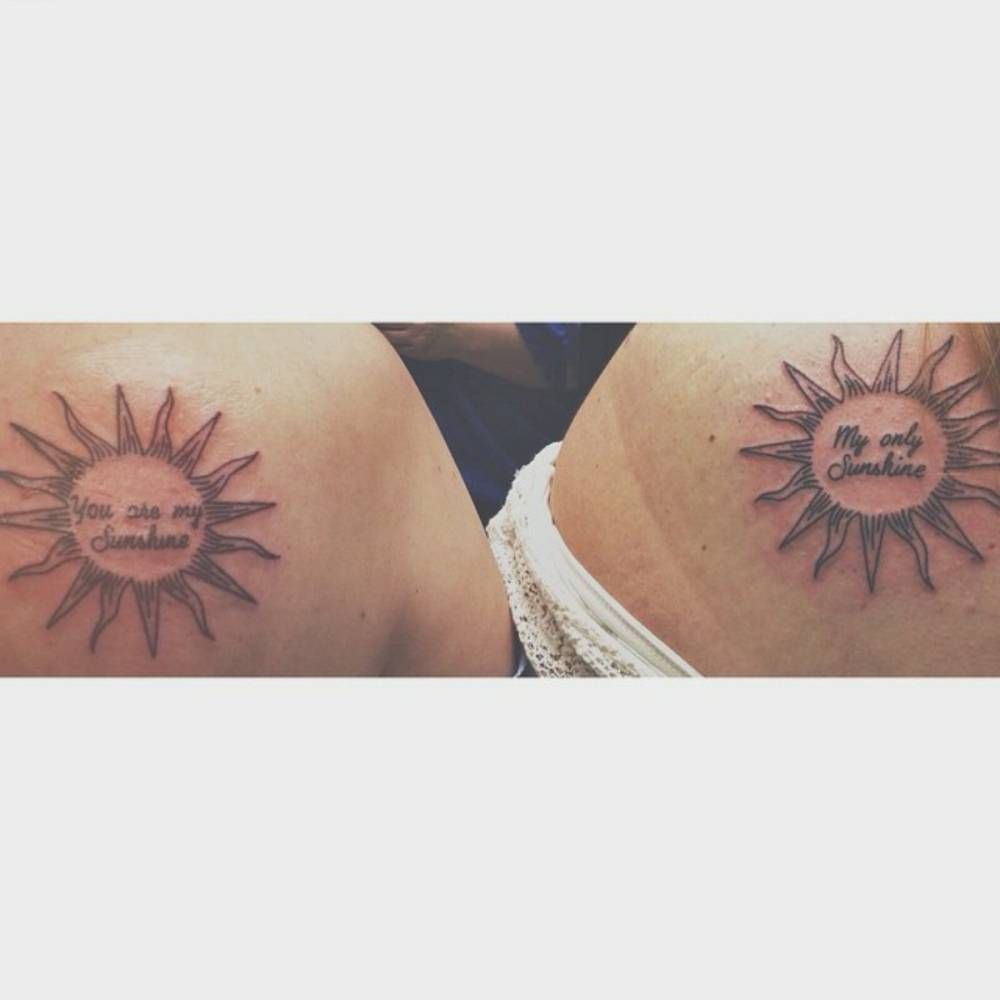 Sun Matching Tattoos That Say You Are My Sunshine And My Only inside size 1000 X 1000