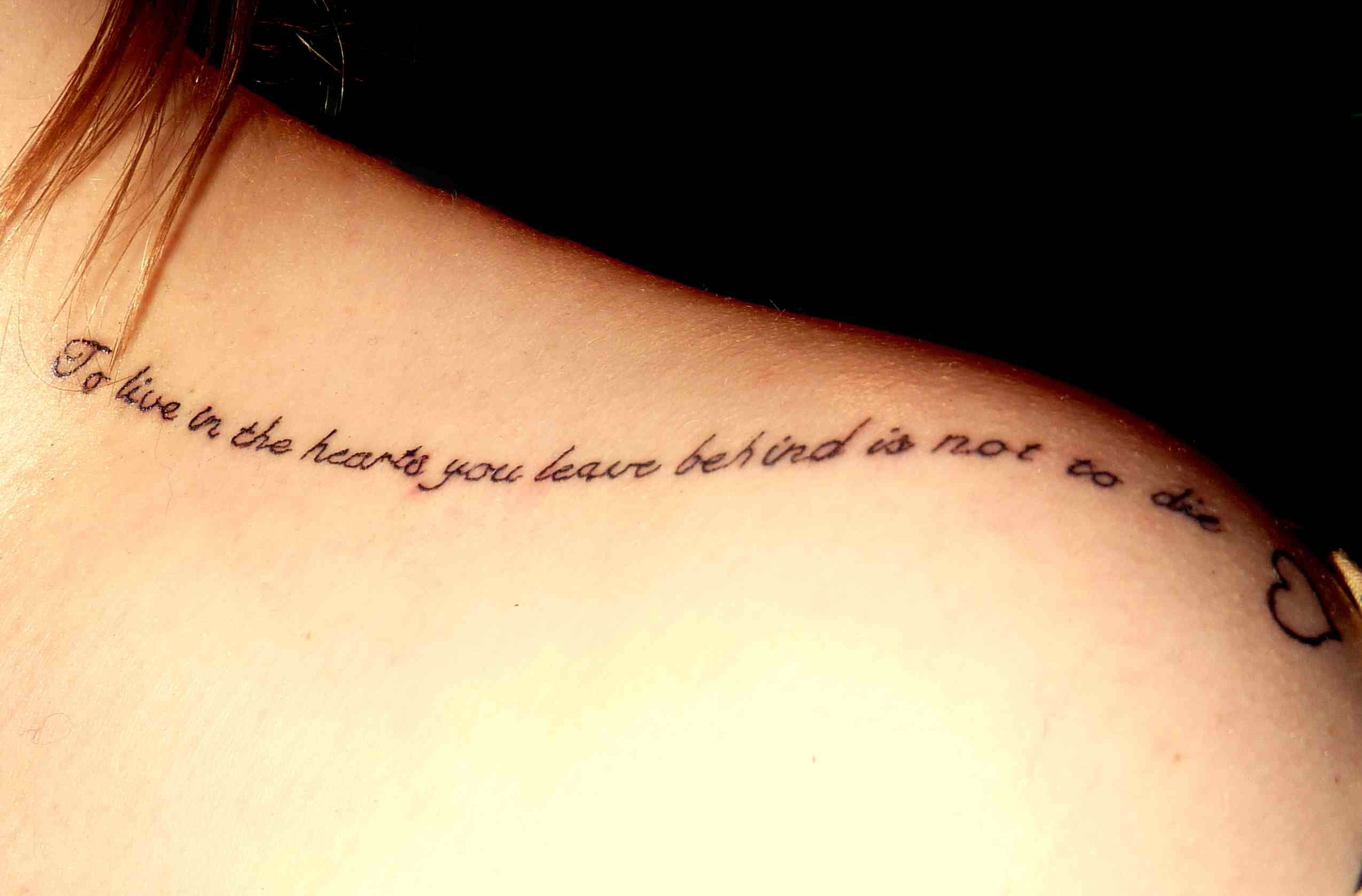 To Live In The Hearts You Leave Behind Is Not To Die Tattoos for sizing 2549 X 1677